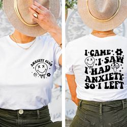 i came i saw i had anxiety so i left shirt, funny anxiety shirt, cute adhd shirt, women's sarcastic shirt, bff gifts for