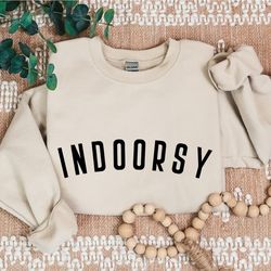 indoorsy sweatshirt, indoorsy hoodies, homebody sweatshirt, cozy sweater, fall sweatshirt, oversized hoodie, slouchy swe