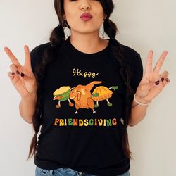 happy friendsgivig shirt,dabbing thanksgiving shirt,thanksgiving food top,friendsgiving shirts,thanksgiving friends shir