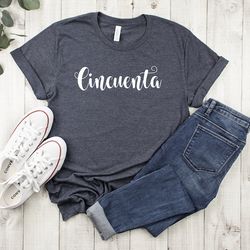 cincuenta shirt,cincuenta gift,spanish 50th birthday shirt,mexican 50th birthday gift,50th birthday shirt women,mexican