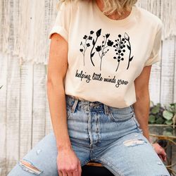 helping little minds grow shirt,elementary teacher,pre-shcool teacher shirt,kindergarten teacher shirt,educators shirt,t