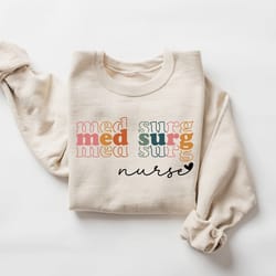 med surg sweatshirt, cute medical surgical nurse sweatshirt, med surg, gift for med surg unit, gift for graduate nurse,