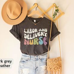 labor and delivery nurse t-shirt, l&d nurse shirt, labor and delivery tee, labor and delivery nurse gift, l and d nurse