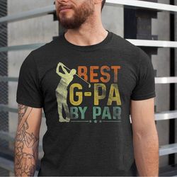 best g-pa by par shirt, grandpa golf shirts, father's day grandpa tshirt, golfing grandpa tee