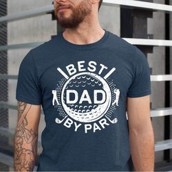 best dad by par tshirt, golf dad shirt, father's day by par dad gift tee, father's day golf tshirt, funny best uncle by