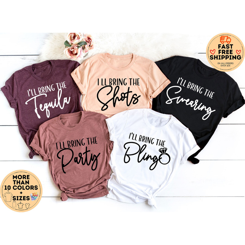 Bachelorette Party Shirts, I'll bring the shirts, I'll Bring The Alcohol Shirts, Birthday Party Tshirt, Weekend Vacation Shirt, Girls Trip.jpg