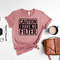 Caution I Have No Filter Shirt, Funny Adult Shirt, Sarcastic Shirt, Extrovert Shirt, Sassy Shirt, Shirts With Saying, Funny Mom Shirt.jpg