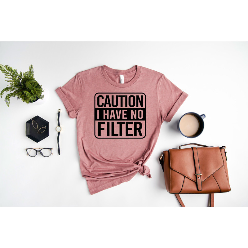Caution I Have No Filter Shirt, Funny Adult Shirt, Sarcastic Shirt, Extrovert Shirt, Sassy Shirt, Shirts With Saying, Funny Mom Shirt.jpg