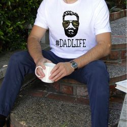 dad life shirt, new dad shirt, dad with beard tee, gift for daddy, father day gift, new dad shirt, dady shirt, grandpa s