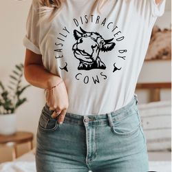 easily distracted by cows shirt, funny cow shirt, farmer gift idea, aesthetic shirt, cow shirt, farm animal tshirt, humo