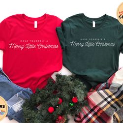 have yourself a merry little christmas, christmas shirt, womens christmas shirt, merry and bright christmas shirt, xmas