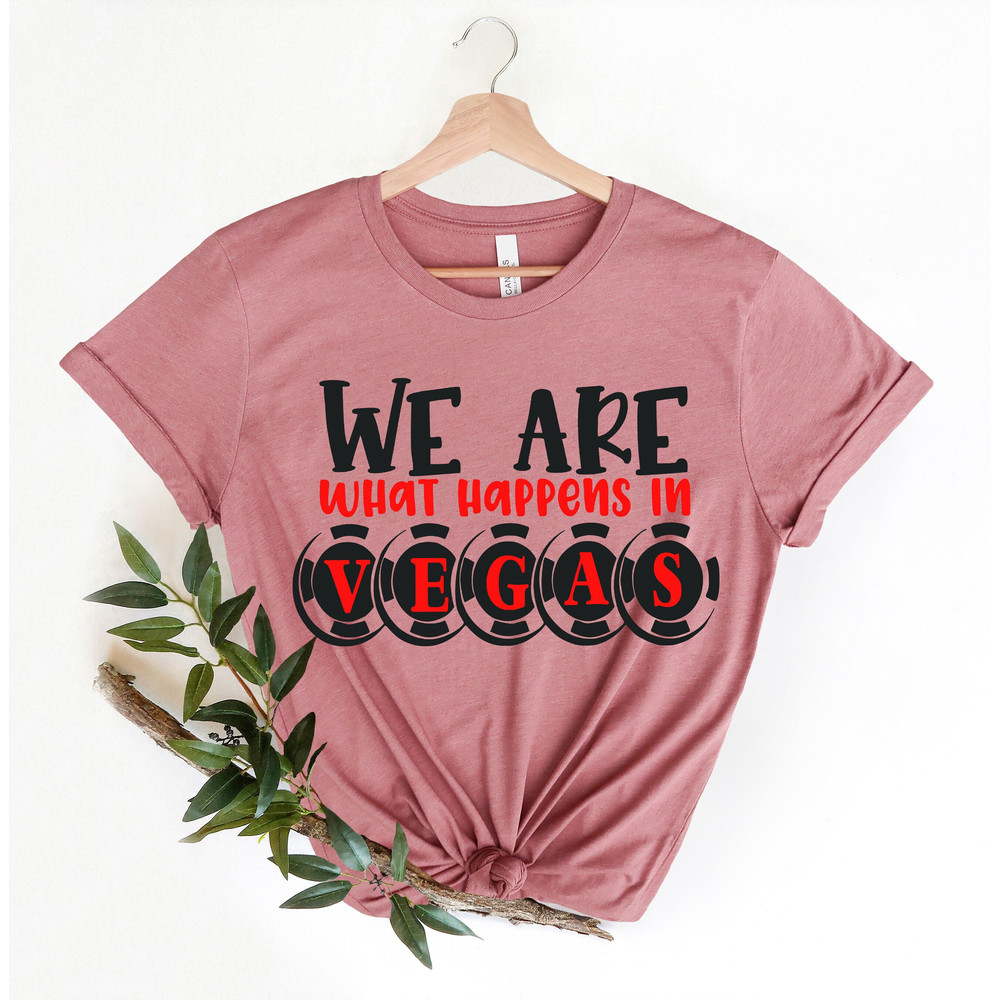 We are what happens in Vegas,Las Vegas T-Shirt,Nevada Shirt, Las Vegas,Girls Vegas Trip Shirt ,Vegas Shirt,Las Vegas Shirt,Casino Tee.jpg