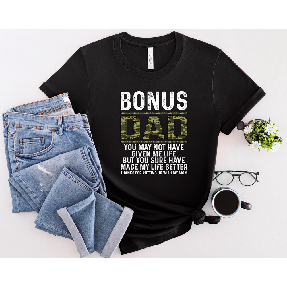 Bonus Dad Shirt, Thanks For Putting Up With My Mom Shirt, Best Dad Ever Shirt, Stepdad Shirt, Best Father Shirt, Father's Day Shirt,Dad Gift.jpg