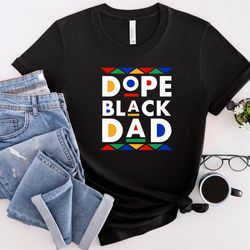 dope black dad shirt, black father shirt, best dad ever shirt, dope dad shirt, best father shirt, fathers day shirt, gif