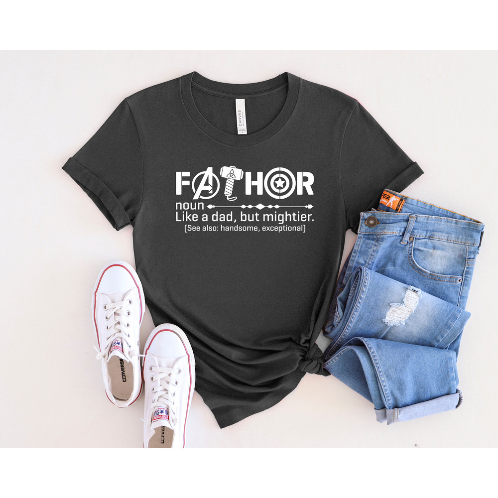 Fathor Shirt, Like A Dad But Mightier Shirt, Best Dad Ever Shirt, Super Hero Dad Shirt, Best Father Shirt, Father's Day Shirt, Gift For Dad.jpg