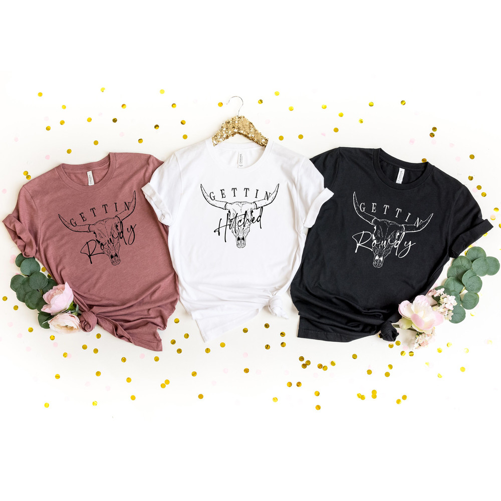 Getting Hitched Shirt, Getting Rowdy Shirt, Bridesmaid Shirt, Longhorn Bridal Shirt, Bride Shirt, Bachelorette Shirt, Bachelorette Party 1.jpg