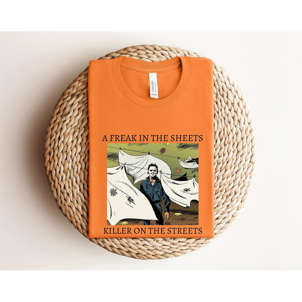 A Freak In The Sheets Killer On The Streets Halloween Shirt, Michael Myers Halloween Shirt, Horror Movie Halloween Shirt, Spooky Season.jpg