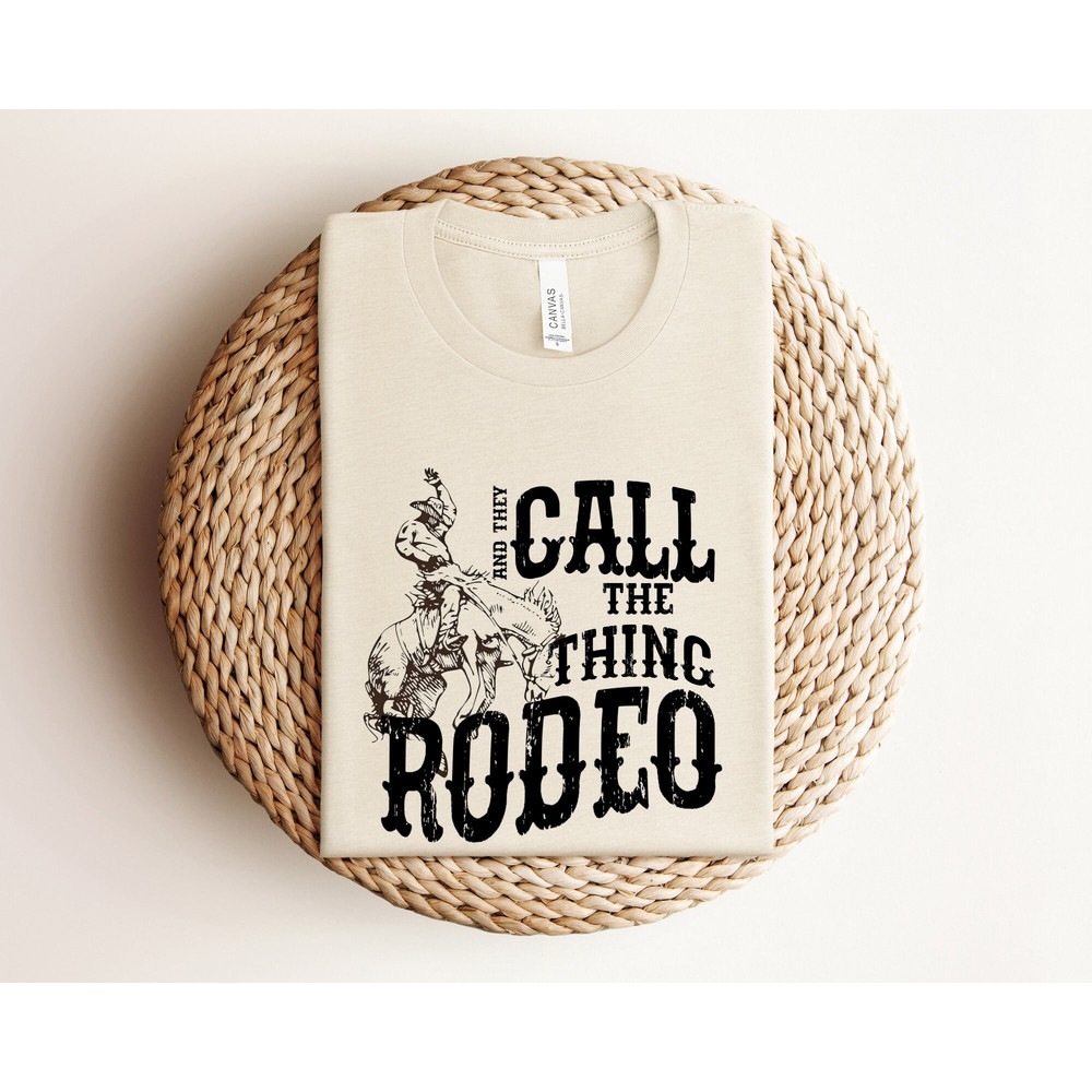 And They Call The Thing Rodeo Shirt, Retro Western Life Country Crewneck Shirt Gifts for Rodeo Mom, Vintage Cowboy Shirts, Western Shirt.jpg