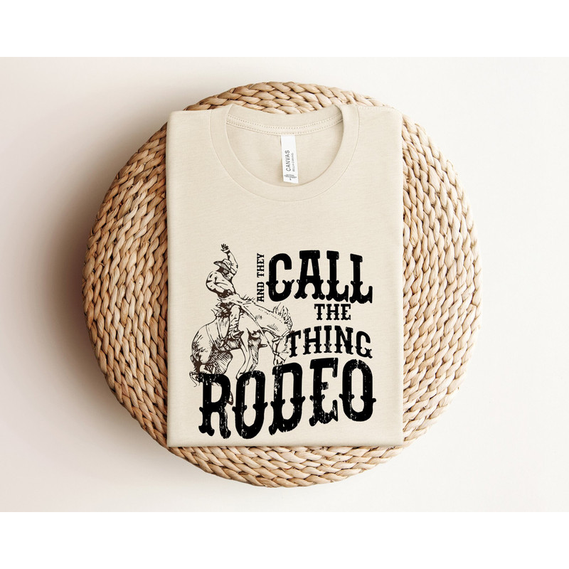 And They Call The Thing Rodeo Shirt, Retro Western Life Country Crewneck Shirt Gifts for Rodeo Mom, Vintage Cowboy Shirts, Western Shirt.jpg