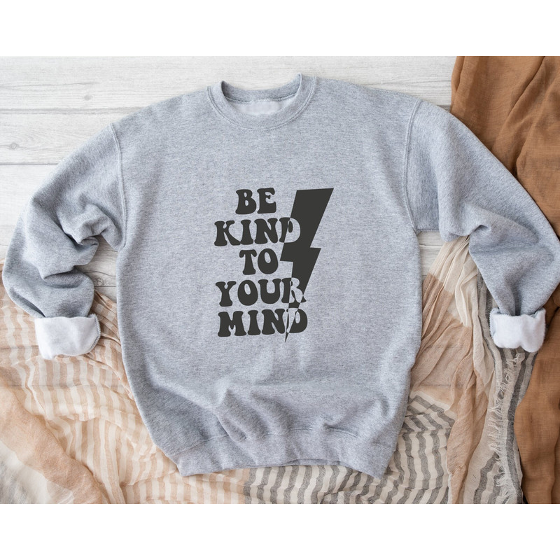 Be Kid to Your Mind Sweatshirt, You Matter Sweatshirt, You Are Enough Sweatshirt, Mental Health Matters Sweatshirt, Kindness Sweatshirts.jpg