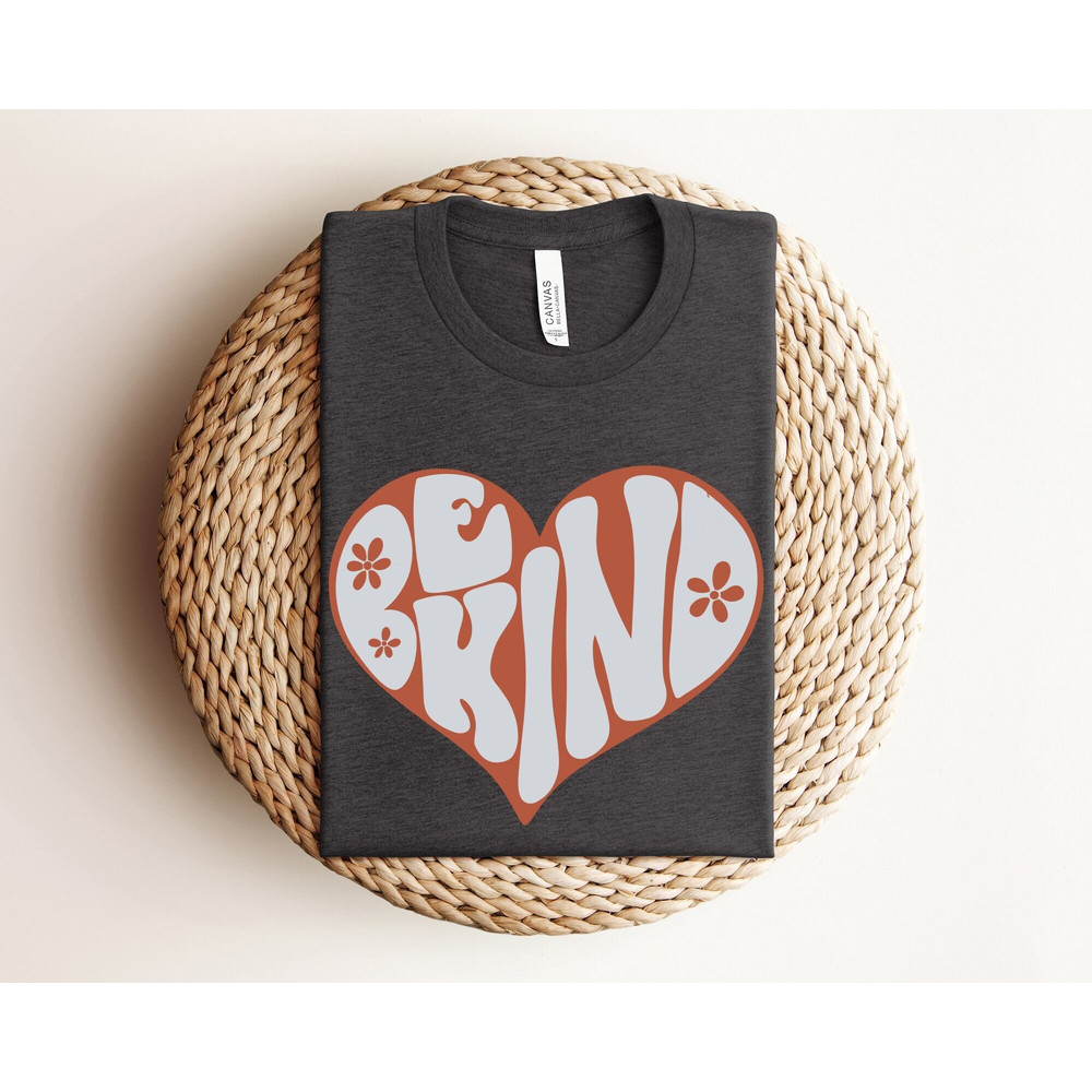 Be Kind Shirt, Be Kind Heart Shirt, Love Yourself Shirt, Be Kind Shirt, Kindness Shirt, Motivational Shirt, Inspirational Shirt, Teacher Tee.jpg
