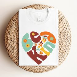 be kind to yourself shirt, love yourself shirt, kindness shirt, to yourself shirt, positivity shirt, inspirational shirt