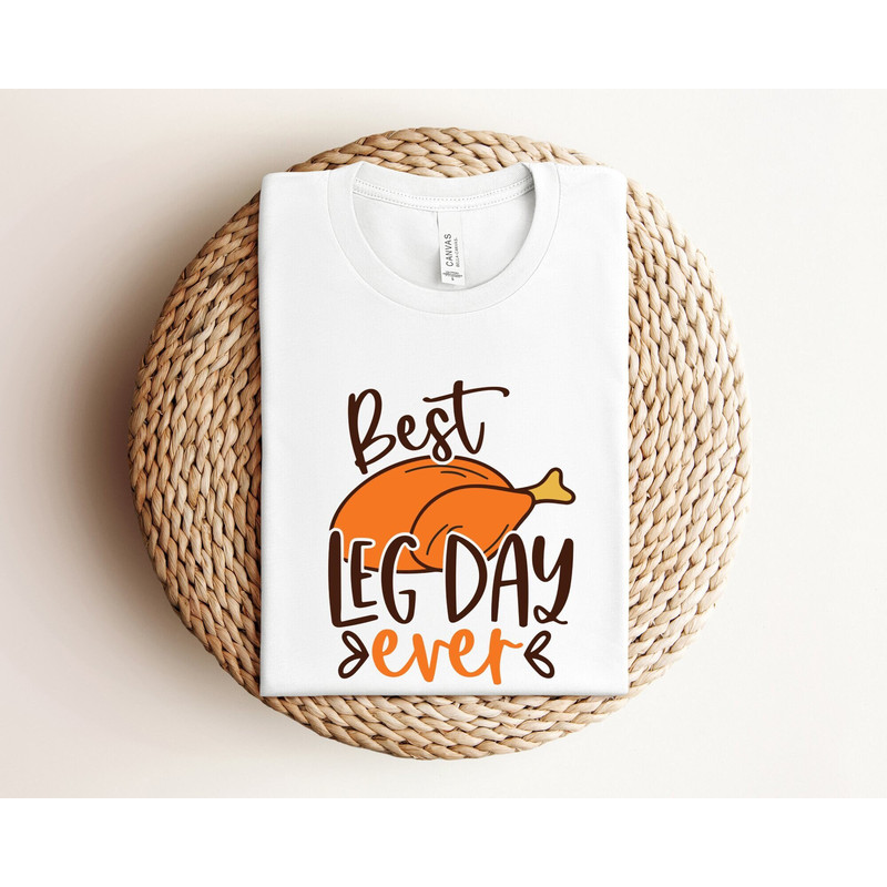 Best Leg Day Ever Shirt, Funny Thanksgiving Shirt, Thanksgiving Dinner Shirt, Funny Turkey Shirt, Turkey Day Tee, Holiday Family Shirts.jpg