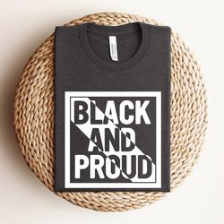 black and proud shirt, black lives matter shirt, civil rights shirt, black history shirt, black power shirt, human right
