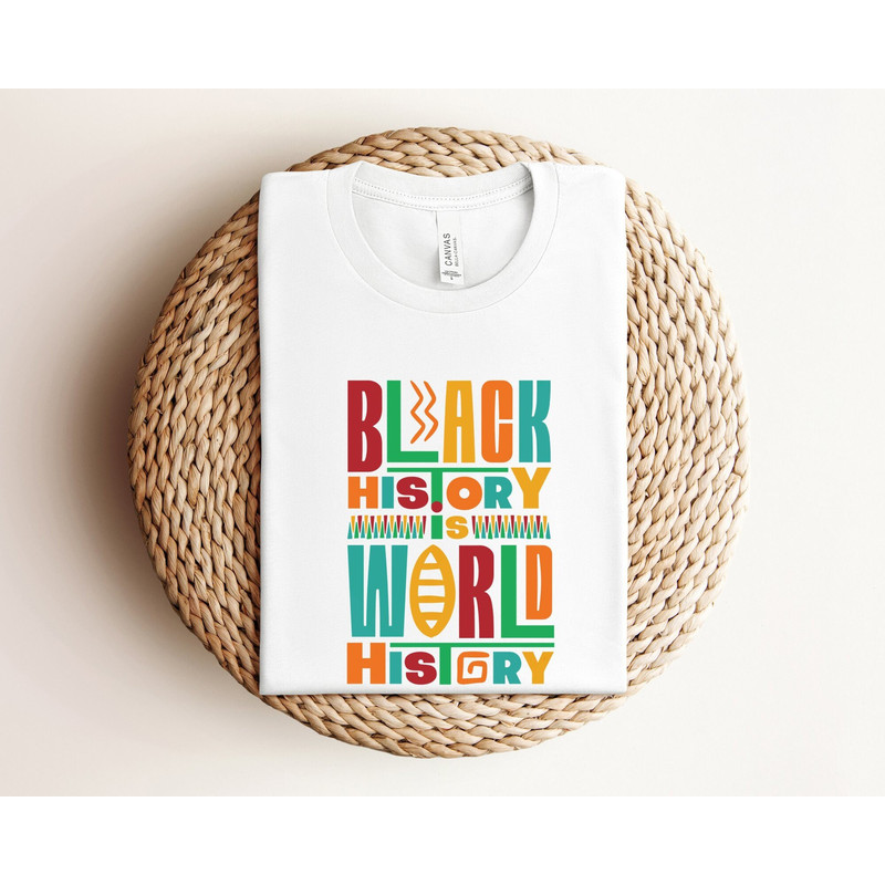 Black History Month Shirt, Black History Is World History Shirts, Africa Black History Shirt, Black Lives Matter Shirt, Black Woman Shirt.jpg