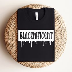 blacknificent shirt, black history shirt, black history month shirts, black girl magic shirt, black lives matter shirt,