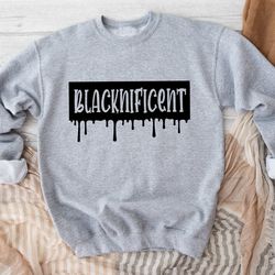 blacknificent sweatshirt, black girl magic sweatshirt, black girl sweatshirt, black woman sweatshirt, blacknificent woma