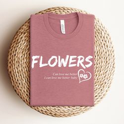 can love me better, i can love me better baby shirt , self love shirt, i can buy myself flowers, flowers shirt, cute gra