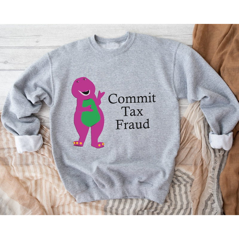 Commit Tax Fraud Sweatshirt, Funny Sweatshirt, Meme Commit Tax Fraud Sweatshirt, Funny Saying Sweatshirt, Sarcastic Hoodie, Funny Hoodie.jpg