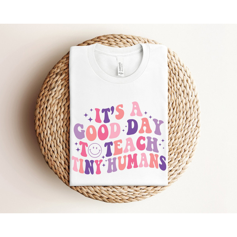 Teacher Shirt, Teacher Appreciation Gift, It's A Good Day To Teach Tiny Humans Teacher Shirt, Teach Love Inspire Shirt, Teacher Gift Shirt.jpg