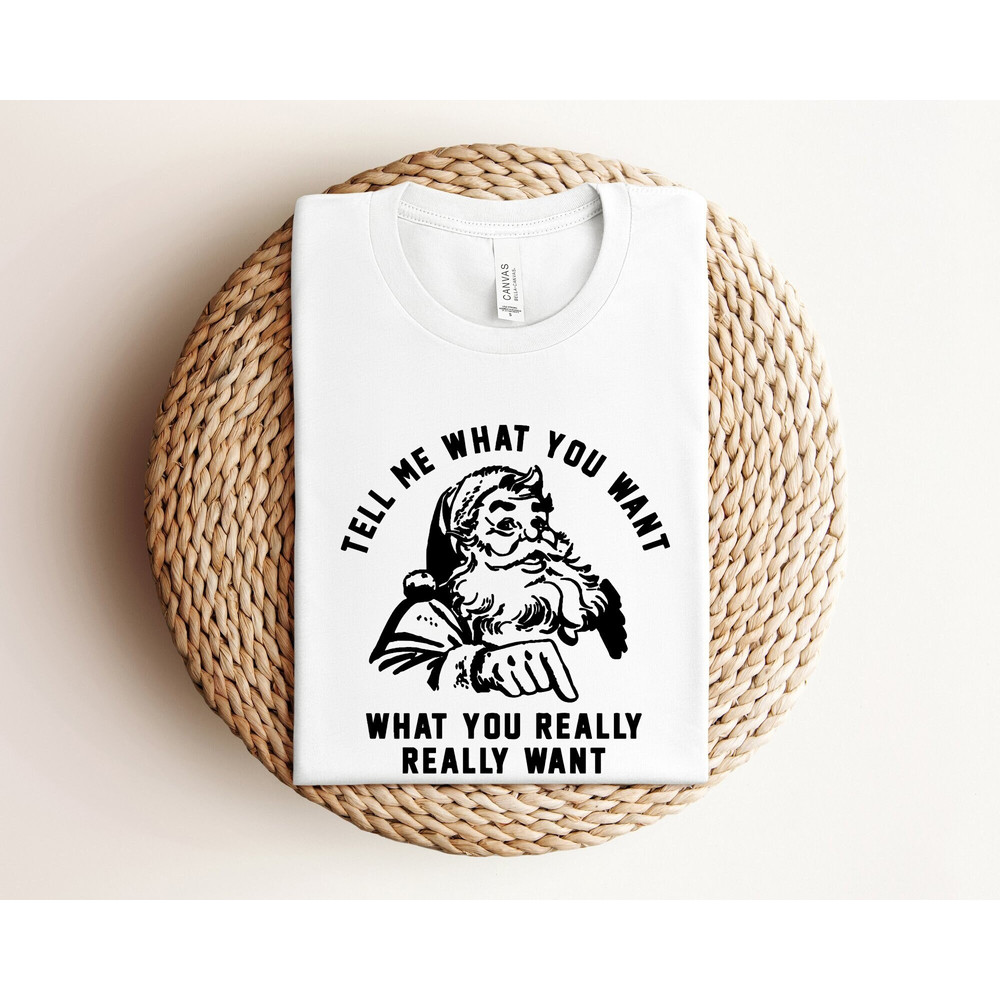 Tell Me What You Want What You Really Really Want Toddler Shirt, Funny Christmas Party Shirt, Christmas Family Shirts, Christmas Shirts.jpg