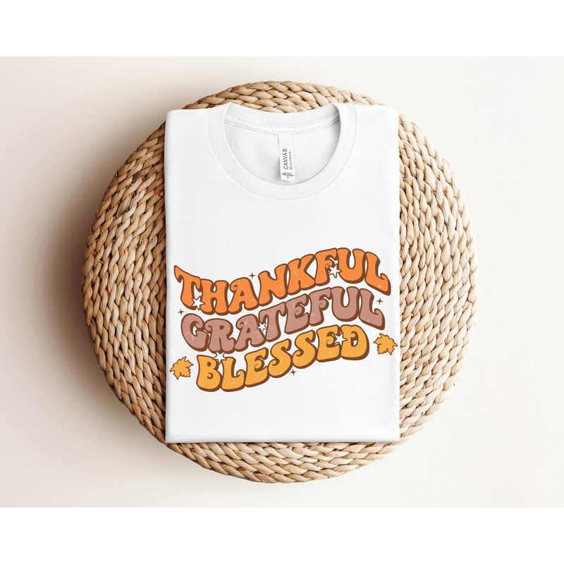 Thankful Grateful Blessed Shirt, Thanksgiving Shirt, Mom Thanksgiving Shirt, Grandma Thanksgiving Shirt, Teacher Shirt, Fall Shirt For Women.jpg