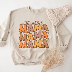 thankful mama sweatshirt, fall mama sweatshirt, thanksgiving mama sweatshirts, thanksgiving dinner gift, thankful mom ho