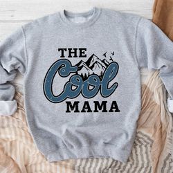 the cool mama sweatshirt, cute mom sweatshirt, mothers day gift, mommy hoodie, new mom gift, gift for mother, mama sweat
