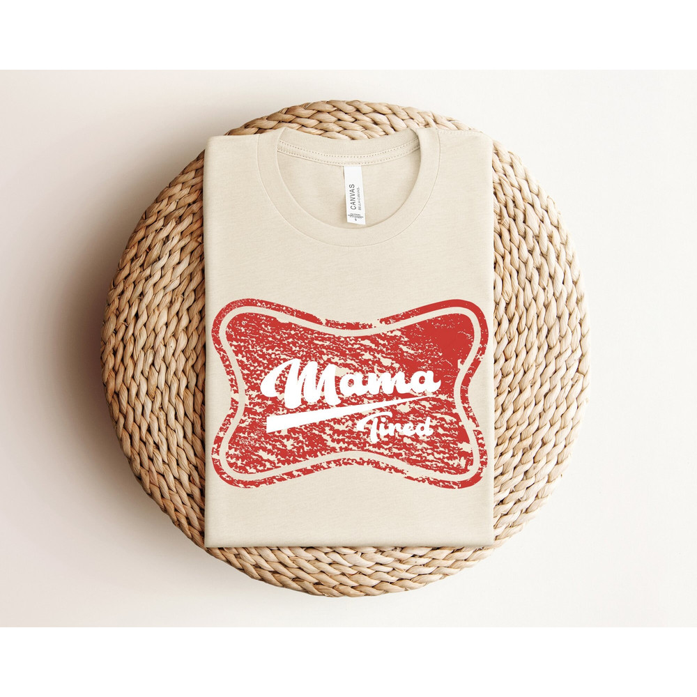 Tired Mama Shirt, Busy Mom Gift, Funny Mom Shirt, Retro Mom Shirt, Tired Mom Gift, Retro Graphic Shirt For Mom, Gift For Wife, New Mom Shirt.jpg