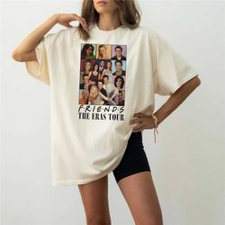 friends eras tour shirt, eras tour shirt, friends shirt, chandler bing, joey tribbiani, monica and ross geller, rachel g