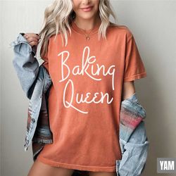 baking queen shirt, comfort colors baking shirt, baking gift, cookie lady shirt, baking lover gift, pastry chef shirt, d