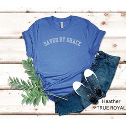 christian shirt, saved by grace shirt, god's grace t-shirt, religious gift for women, christianity gift shirt, jesus shi