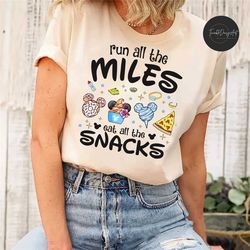 run all the miles eat all the snacks shirt, rundisney 2024 shirt, disney every mile is magic shirt, walt disney world di
