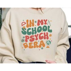 in my school psych era sweatshirt, retro school psychologist shirt, school psych t shirt, back to school shirt, teacher