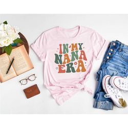 in my nana era shirt, grandma sweatshirt, nana tee, granny shirt, mimi shirt, grammy shirt, grandmother shirt, gigi shir