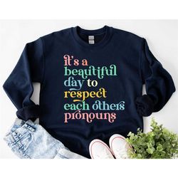 it's a beautiful day to respect other people's pronouns shirt, gay rights shirt, human rights shirt, equality shirt,lgbt
