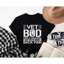 veteran dad shirt, christmas veteran dad gift, vet bod funny veteran shirt, veteran gifts,  dad bod veteran bod tee, vet