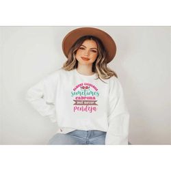 always chingona sometimes cabrona sweatshirt,chingona shirt,funny latina shirt,latina shirt,funny latina tee, humorous s
