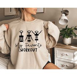 my favorite workout sweatshirt, funny shirt, funny wine shirt,sarcastic shirt, fitness shirt, party shirt wine workout s