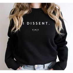 i dissent sweatshirt. unisex rbg hoodie. ruth bader ginsburg shirt. notorious rbg gift. oversized crewneck sweater. wome